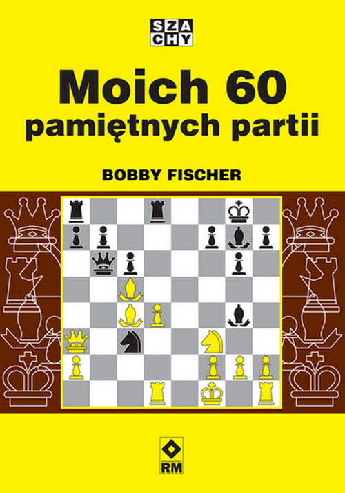 okładka Moich 60 pamiętnych partii książka | Bobby Fischer
