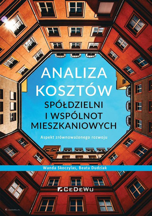 okładka Analiza kosztów spółdzielni i wspólnot mieszkaniowych. Aspekt zrównoważonego rozwoju książka | Skoczylas Wanda, Beata Dudziak