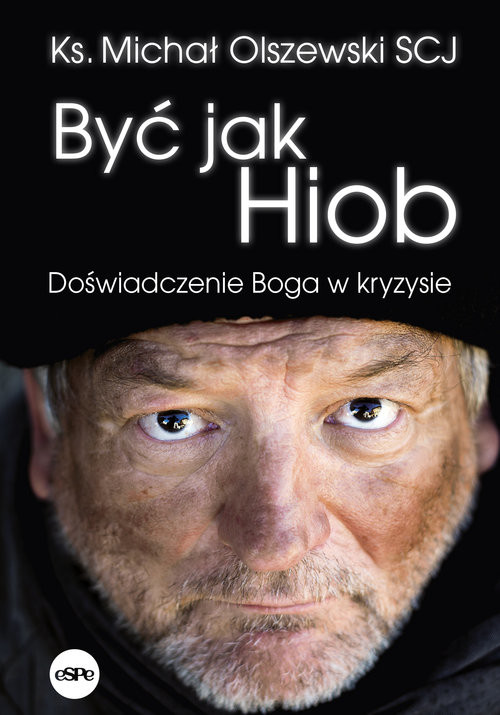 okładka Być jak Hiob Doświadczenie Boga w kryzysie książka | Michał Olszewski