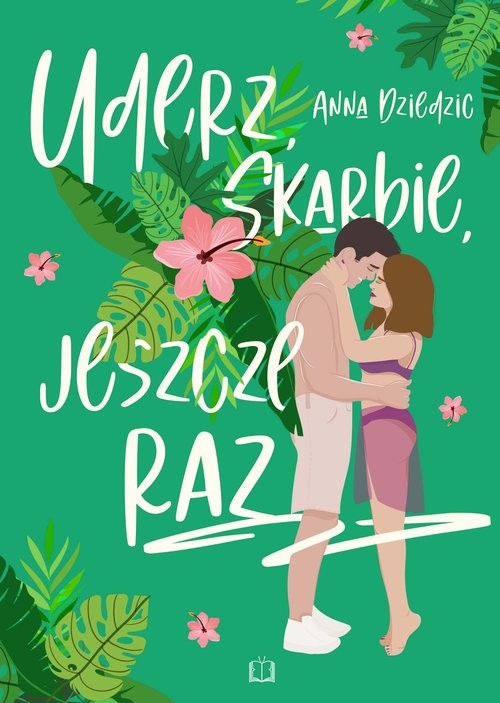 okładka Uderz, skarbie, jeszcze raz książka | Anna Dziedzic