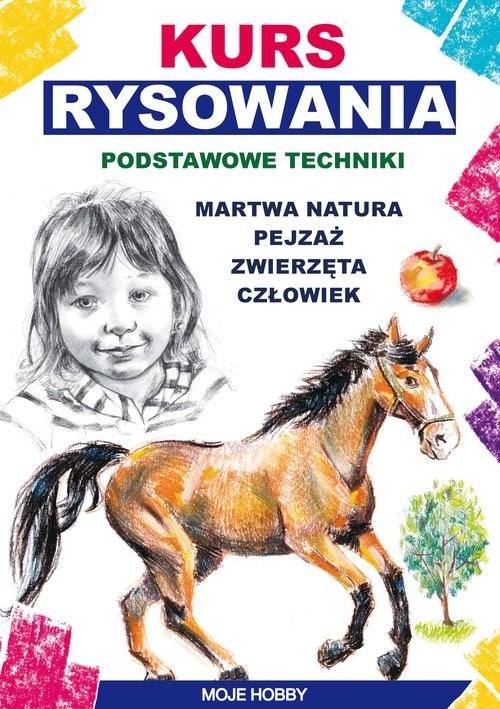 okładka Kurs rysowania. Podstawowe techniki Martwa natura. Pejzaż. Zwierzęta. Człowiek książka | Mateusz Jagielski