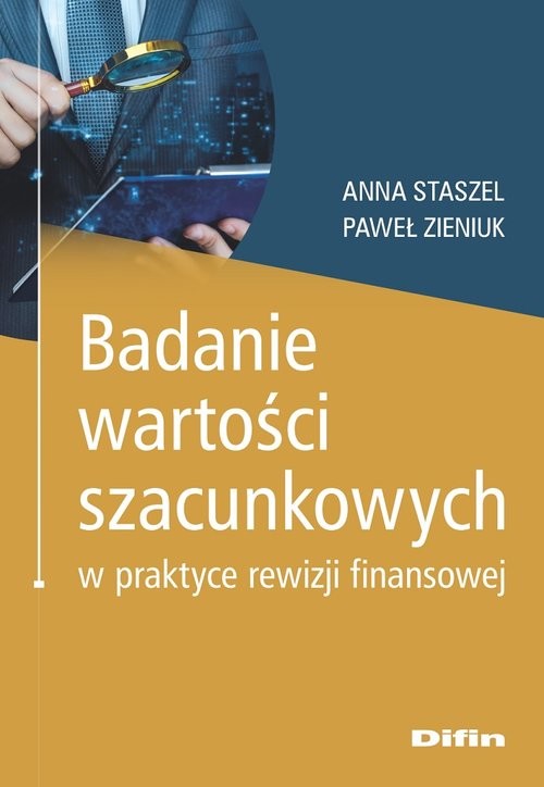 okładka Badanie wartości szacunkowych w praktyce rewizji finansowej książka | Anna Staszel, Zieniuk Paweł