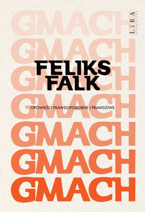 okładka Gmach Opowieści prawdopodobne i prawdziwe książka | Feliks Falk