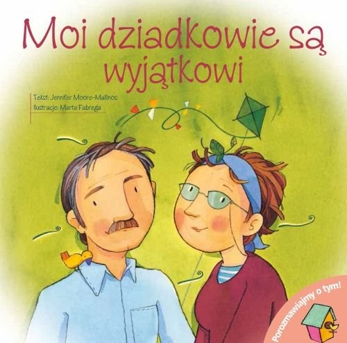 okładka Porozmawiajmy o tym! - Moi dziadkowie są wyjątkowi książka | Moore-Mallinos Jennifer