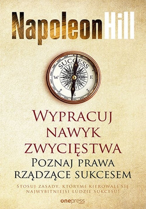 okładka Wypracuj nawyk zwycięstwa. Poznaj prawa rządzące sukcesem książka | Napoleon Hill