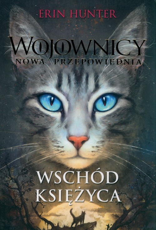 okładka Wojownicy Nowa przepowiednia Wschód Księżyca książka | Erin Hunter