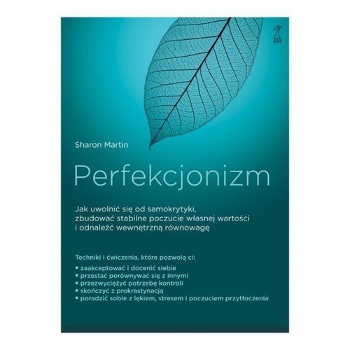 okładka Perfekcjonizm Jak uwolnić się od samokrytyki, zbudować stabilne poczucie własnej wartości i odnaleźć wewnętrzną ró książka | Sharon Martin