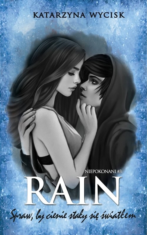 okładka RAIN Spraw, by cienie stały się światłem książka | Katarzyna Wycisk