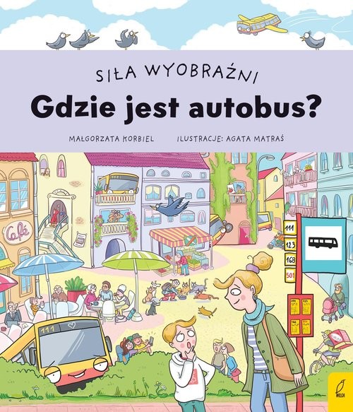 okładka Siła wyobraźni Gdzie jest autobus? książka | Korbiel Małgorzata