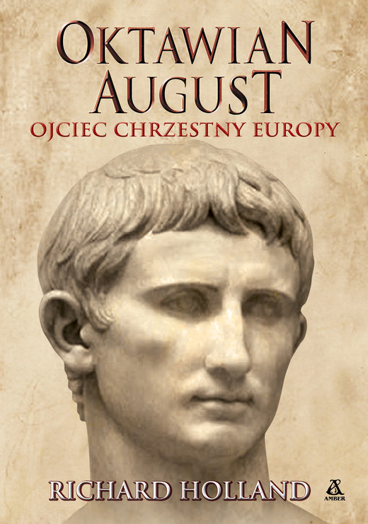 okładka Oktawian August; ojciec chrzestny Europy ebook | epub, mobi | Richard Holland