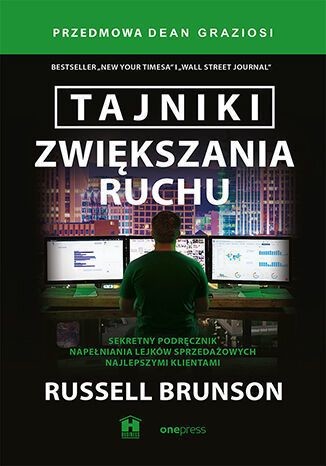 okładka Tajniki zwiększania ruchu. Sekretny podręcznik napełniania lejków sprzedażowych najlepszymi klientami
 książka | Russell Brunson