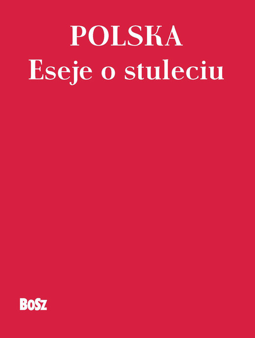 okładka Polska. Eseje o stuleciu ebook | epub, mobi | Autor zbiorowy