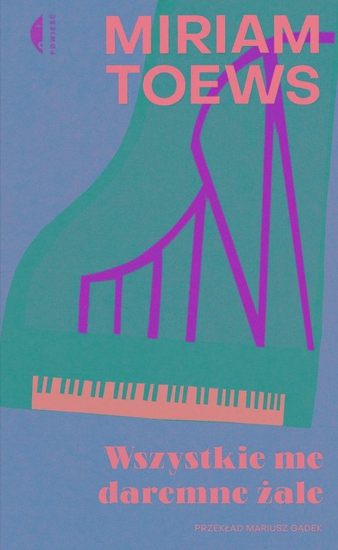 okładka Wszystkie me daremne żale książka | Miriam Toews