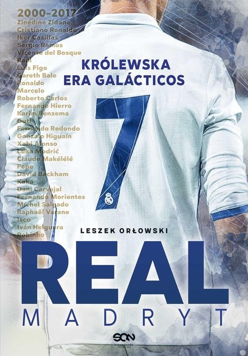 okładka Real Madryt. Królewska era Galacticos (Wydanie II) książka | Leszek Orłowski