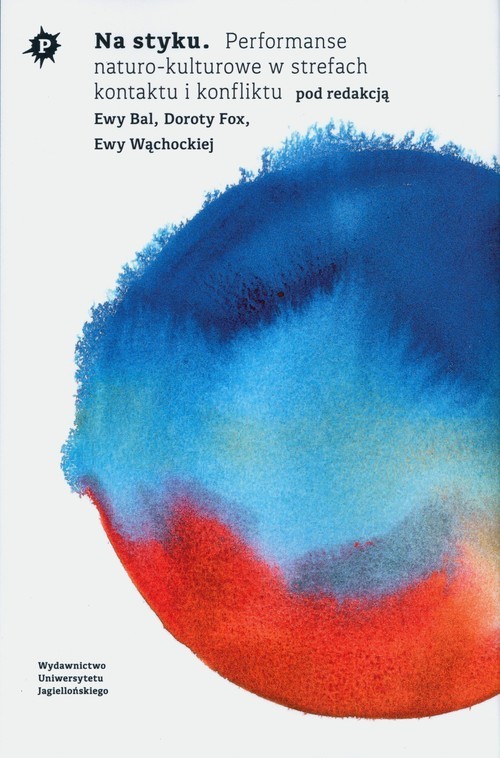 okładka Na styku Performanse naturo-kulturowe w strefach kontaktu i konfliktu książka