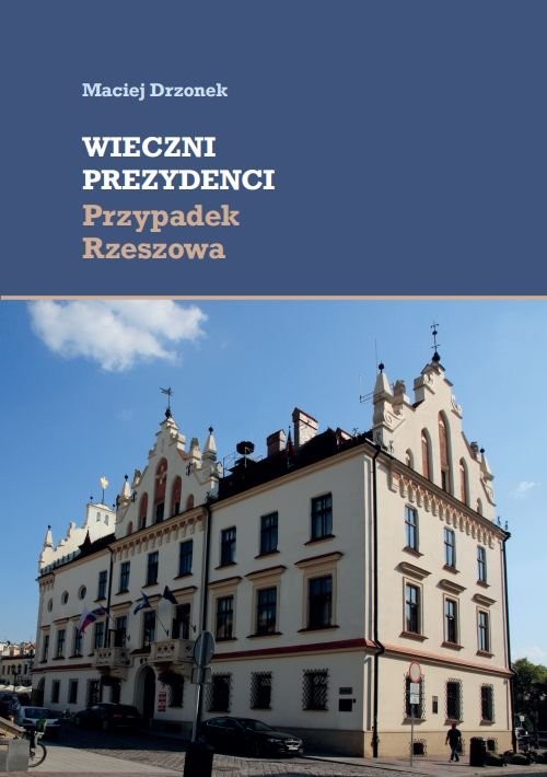 okładka Wieczni prezydenci Przypadek Rzeszowa książka | Drzonek Maciej