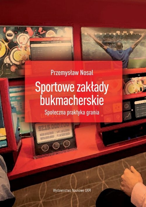 okładka Sportowe zakłady bukmacherskie Społeczna praktyka grania książka | Przemysław Nosal