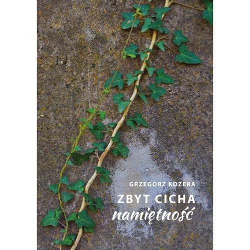 okładka Zbyt cicha namiętność książka | Grzegorz Kozera