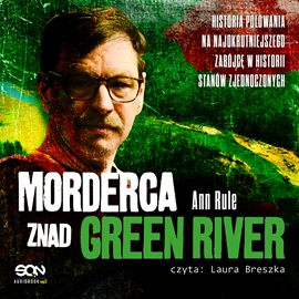 okładka Morderca znad Green River. Historia polowania na najokrutniejszego zabójcę w historii Stanów Zjednoczonych audiobook | MP3 | Ann Rule
