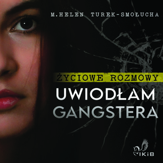 okładka Życiowe Rozmowy: Uwiodłam Gangstera audiobook | MP3 | M.Helen Turek-Smołucha