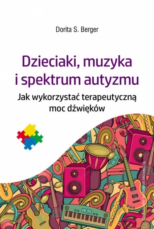 okładka Dzieciaki, muzyka i spektrum autyzmu Jak wykorzystać terapeutyczną moc dźwięków książka | Berger DoritaS.