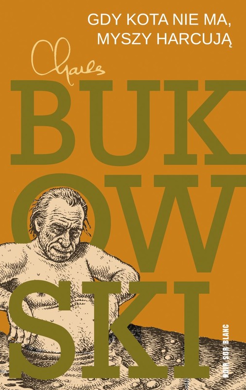 okładka Gdy kota nie ma, myszy harcują
 książka | Charles Bukowski