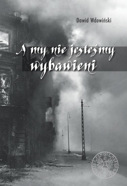 okładka A my nie jesteśmy wybawieni
 książka | Dawid Wdowiński