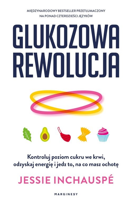 okładka Glukozowa rewolucja Kontroluj poziom cukru we krwi, odzyskaj energię i jedz to, na co masz ochotę książka | Jessie Inchauspé