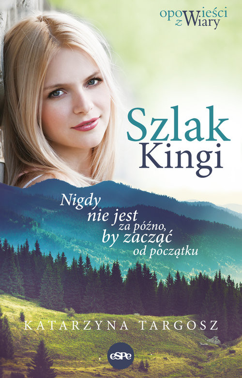 okładka Szlak Kingi Nigdy nie jest za późno, by zacząć od początku książka | Katarzyna Targosz