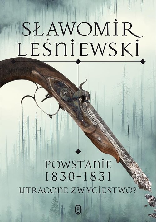 okładka Powstanie 1830-1831. Utracone zwycięstwo? książka | Sławomir Leśniewski