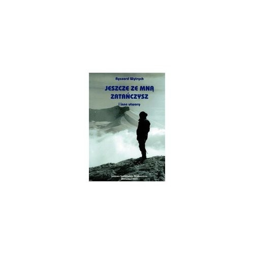 okładka Jeszcze ze mną zatańczysz i inne utwory książka | Wytrych Ryszard