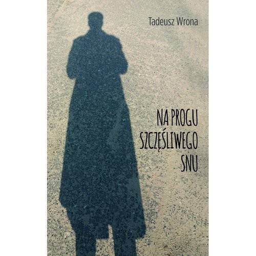 okładka Na progu szczęśliwego snu książka | Tadeusz Wrona