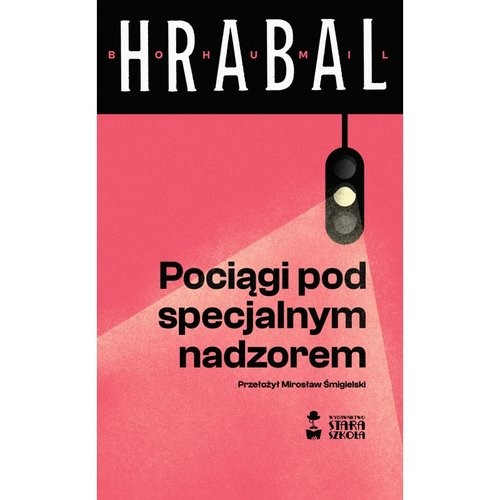 okładka Pociągi pod specjalnym nadzorem książka | Bohumil Hrabal