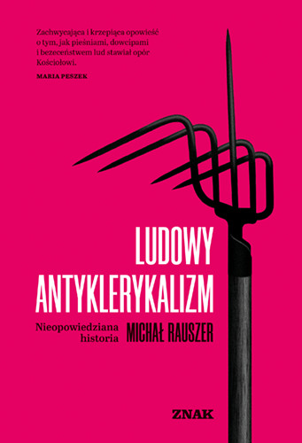 okładka Ludowy antyklerykalizm. Nieopowiedziana historia książka | Rauszer Michał