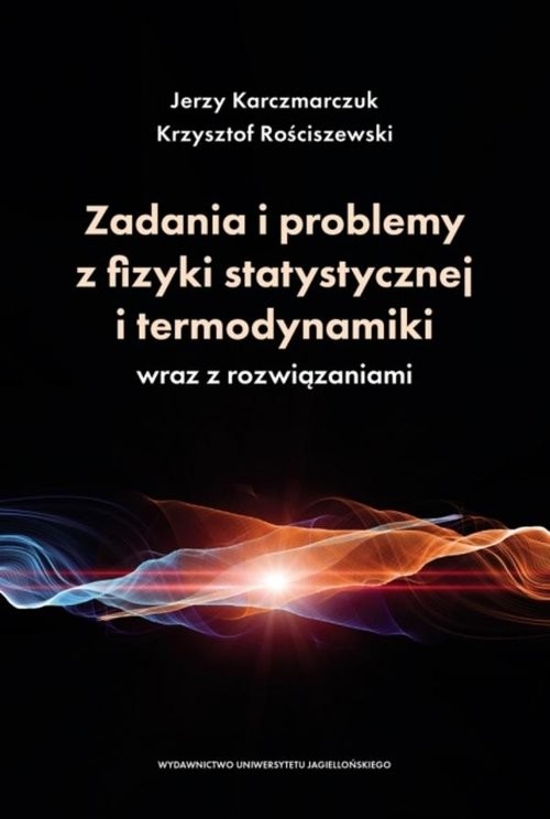 okładka Zadania i problemy z fizyki statystycznej i termodynamiki wraz z rozwiązaniami książka | Karczmarczuk Jerzy, Rościszewski Krzysztof