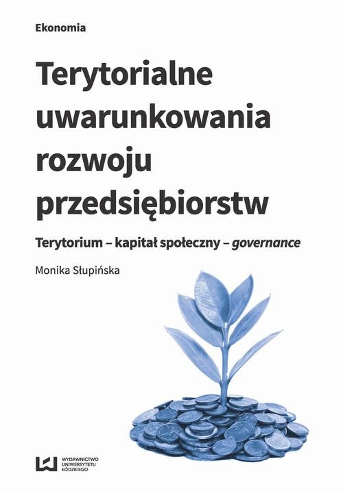 okładka Terytorialne uwarunkowania rozwoju przedsiębiorstw ebook | pdf | Monika Słupińska