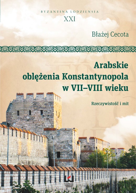 okładka Arabskie oblężenia Konstantynopola w VII–VIII wieku ebook | pdf | Błażej Cecota