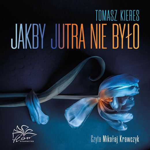 okładka Jakby jutra nie było audiobook | MP3 | Tomasz Kieres