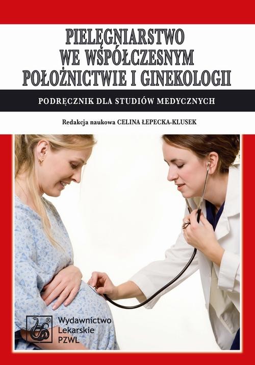 okładka Pielęgniarstwo we współczesnym położnictwie i ginekologii. Podręcznik dla studiów medycznych ebook | epub, mobi | Opracowania Zbiorowe