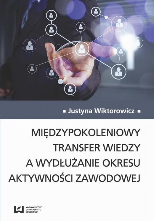 okładka Międzypokoleniowy transfer wiedzy a wydłużanie okresu aktywności zawodowej ebook | pdf | Justyna Wiktorowicz