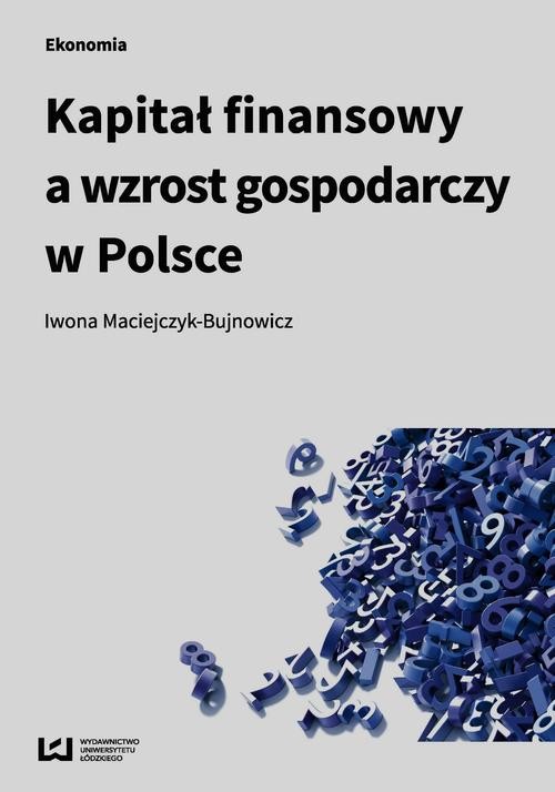 okładka Kapitał finansowy a wzrost gospodarczy w Polsce ebook | pdf | Iwona Maciejczyk-Bujnowicz