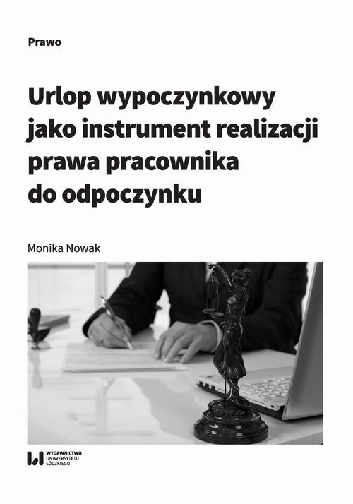okładka Urlop wypoczynkowy jako instrument realizacji prawa pracownika do odpoczynku ebook | pdf | Monika Nowak