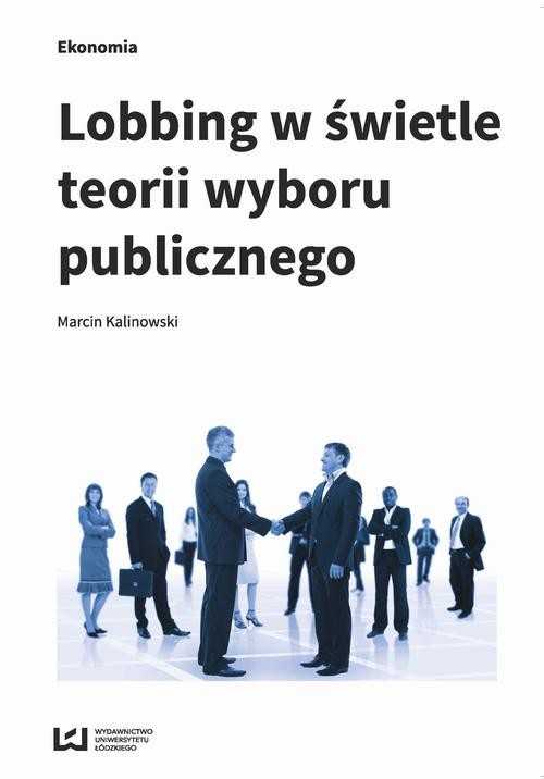 okładka Lobbing w świetle teorii wyboru publicznego ebook | pdf | Marcin Kalinowski