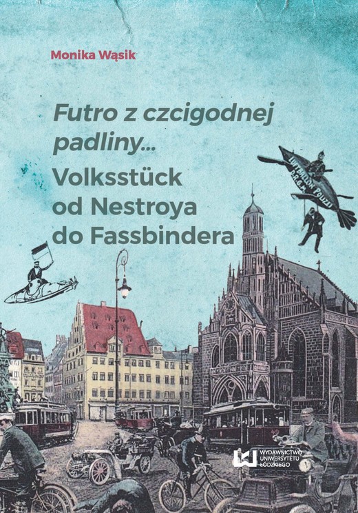 okładka Futro z czcigodnej padliny… Volksstück od Nestroya do Fassbindera ebook | pdf | Monika Wąsik