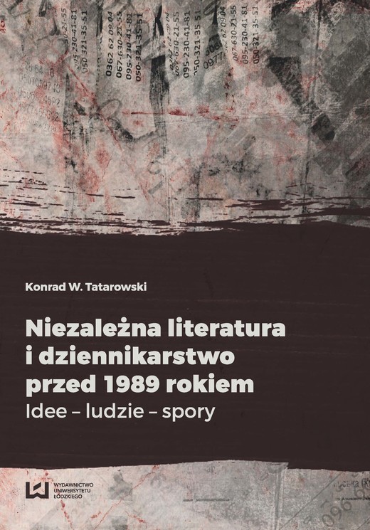 okładka Niezależna literatura i dziennikarstwo przed 1989 rokiem ebook | pdf | Konrad W. Tatarowski