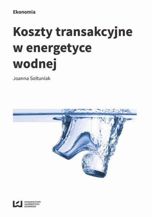 okładka Koszty transakcyjne w energetyce wodnej ebook | pdf | Joanna Sołtuniak