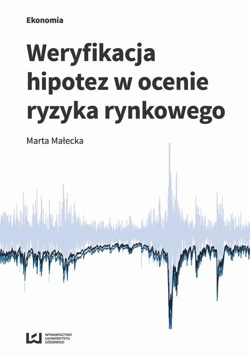 okładka Weryfikacja hipotez w ocenie ryzyka rynkowego ebook | pdf | Marta Małecka