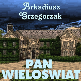 okładka Pan Wieloświat audiobook | MP3 | Arkadiusz Grzegorzak