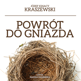 okładka Powrót do gniazda audiobook | MP3 | Józef Ignacy Kraszewski