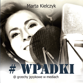 okładka #WPADKI. Grzechy językowe w mediach audiobook | MP3 | Kielczyk Marta